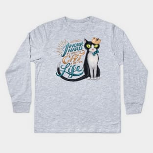 I work hard to give my cat a better life Kids Long Sleeve T-Shirt